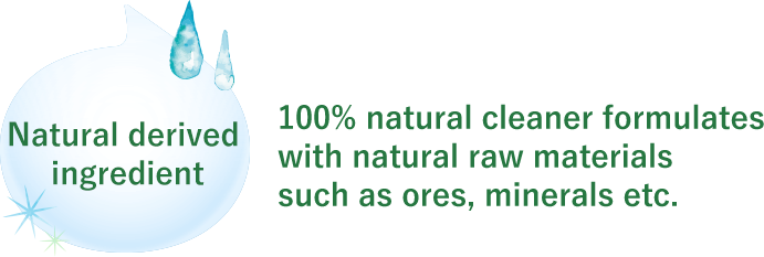 100% natural cleaner formulates with natural raw materials such as ores, minerals etc.