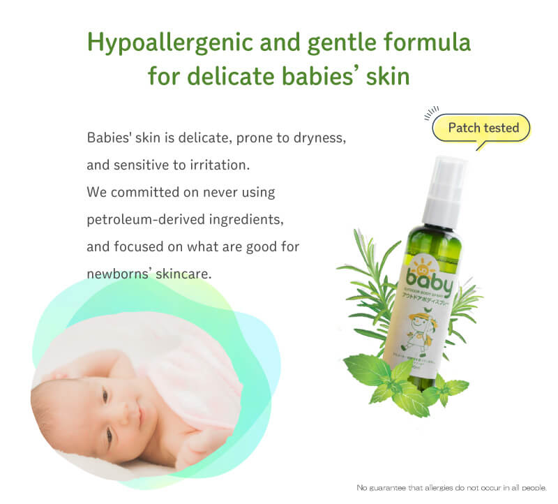Babies' skin is delicate, prone to dryness, and sensitive to irritation. We committed on never using petroleum-derived ingredients, and focused on what are good for newborns’ skincare. Patch tested No guarantee that allergies do not occur in all people.
